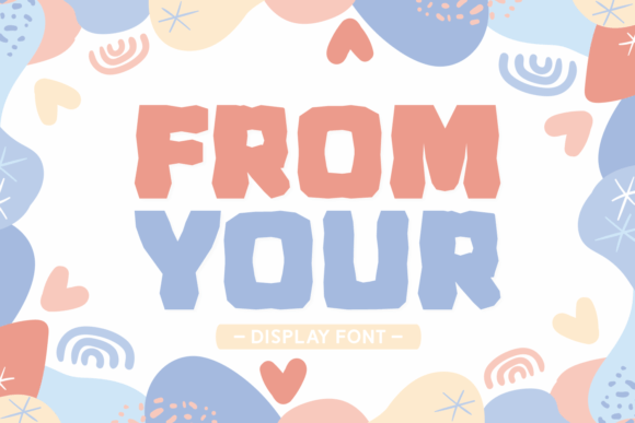 From Your: A Chubby, Joyful Display Font for Editorial Warmth